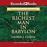 Richest Man in Babylon - The Success Secrets of the Ancients by Clason, George Samuel (June 15, 2005) Audio CD