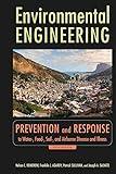 Environmental Engineering: Prevention and Response to Water-, Food-, Soil-, and Air-borne Disease and Illness