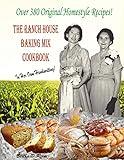 The Ranch House Baking Mix Cookbook Volume 2: From Breakfast To Supper And Everything In Between