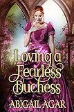 Loving a Fearless Duchess: A Historical Regency Romance Book (Regency Hearts Entwined)