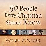50 People Every Christian Should Know: Learning from Spiritual Giants of the Faith