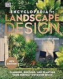 Encyclopedia of Landscape Design: Planning, Building, and Planting Your Perfect Outdoor Space