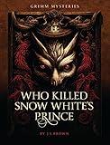 Grimm Mysteries: Who Killed Snow White’s Prince | Murder Mystery Game | If You're a Detective at Heart who Loves Solving Murder Mysteries and Unsolved Cases, This Game is for You.