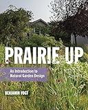 Prairie Up: An Introduction to Natural Garden Design