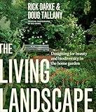 The Living Landscape: Designing for Beauty and Biodiversity in the Home Garden
