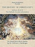 The History of Christianity. Lecture 30 of 30. The Catholic Counter-reformation.