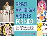 Great American Artists for Kids: Hands-On Art Experiences in the Styles of Great American Masters (9) (Bright Ideas for Learning)