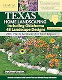 Texas Home Landscaping, including Oklahoma, 4th Edition: 48 Landscape Designs with 200+ Plants & Flowers for Your Region (Creative Homeowner) Easy Step-by-Step Instructions using Native Plants