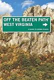 West Virginia Off the Beaten Path®, 8th: A Guide to Unique Places (Off the Beaten Path Series)