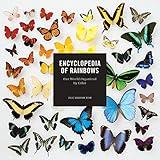 Encyclopedia of Rainbows: Our World Organized by Color (Color Book for Artists, Rainbow Guide, Art Books)