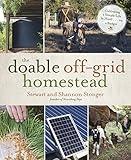 The Doable Off-Grid Homestead: Cultivating a Simple Life by Hand . . . on a Budget