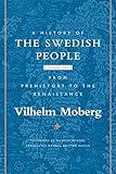 A History of the Swedish People: Volume 1: From Prehistory to the Renaissance (Volume 1)