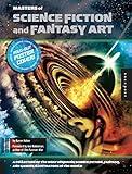 Masters of Science Fiction and Fantasy Art: A Collection of the Most Inspiring Science Fiction, Fantasy, and Gaming Illustrators in the World