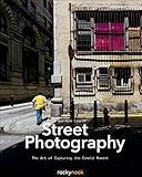 Street Photography: The Art of Capturing the Candid Moment