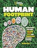 Human Footprint: Everything You Will Eat, Use, Wear, Buy, and Throw Out in Your Lifetime (National Geographic Kids)