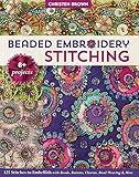 Beaded Embroidery Stitching: 125 Stitches to Embellish with Beads, Buttons, Charms, Bead Weaving & More
