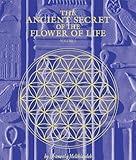 The Ancient Secret of the Flower of Life, Vol. 1