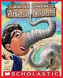 What If You Had An Animal Nose? (What If You Had... ?)