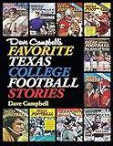 Dave Campbell's Favorite Texas College Football Stories (Swaim-Paup Sports Series, sponsored by James C. '74 & Debra Parchman Swaim and T. Edgar '74 & Nancy Paup)