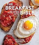 The Breakfast Bible: 100+ Favorite Recipes to Start the Day (Williams Sonoma)