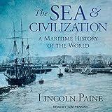 The Sea and Civilization: A Maritime History of the World