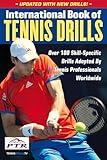 International Book of Tennis Drills: Over 100 Skill-Specific Drills Adopted by Tennis Professionals Worldwide