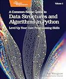 A Common-Sense Guide to Data Structures and Algorithms in Python, Volume 1: Level Up Your Core Programming Skills