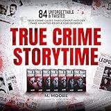 True Crime Storytime: 84 Unforgettable & Twisted True Crime Cases Throughout History That Haunted People for Decades (Decades of True Crime Stories, Book 1)