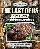 The Unofficial The Last of Us Cookbook: 70 sustaining (and surprisingly delicious) recipes for survivors