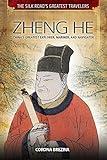 Zheng He: China’s Greatest Explorer, Mariner, and Navigator (The Silk Road's Greatest Travelers)