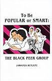 To Be Popular or Smart: The Black Peer Group