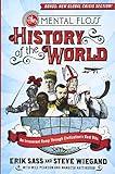 The Mental Floss History of the World: An Irreverent Romp Through Civilization's Best Bits