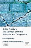 Brittle Fracture and Damage of Brittle Materials and Composites: Statistical-Probabilistic Approaches