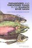 Endangered and Threatened Fishes in the Klamath River Basin: Causes of Decline and Strategies for Recovery