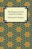 The Burgess Animal Book for Children (Illustrated)