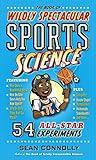 The Book of Wildly Spectacular Sports Science: 54 All-Star Experiments (Irresponsible Science)