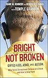 Bright Not Broken: Gifted Kids, ADHD, and Autism