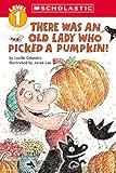 There Was an Old Lady Who Picked a Pumpkin! (Scholastic Reader, Level 1)