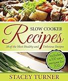 Slow Cooker Recipes: 30 Of The Most Healthy And Delicious Slow Cooker Recipes: Includes New Recipes With Fantastic Ingredients