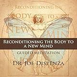 Reconditioning The Body To A New Mind
