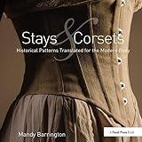 Stays and Corsets: Historical Patterns Translated for the Modern Body