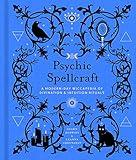 Psychic Spellcraft: A Modern-Day Wiccapedia of Divination & Intuition Rituals (The Modern-Day Witch, 12)