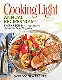 Cooking Light Annual Recipes 2016: Every Recipe! A Year's Worth of Cooking Light Magazine