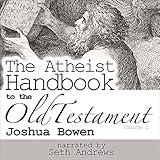 The Atheist Handbook to the Old Testament, Volume 1