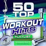50 Top Workout Hits - The Greatest Ever Fitness Playlist - Perfect for Exercise, Jogging, Keep Fit, Spinning, Gym & Marathon Training
