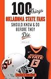 100 Things Oklahoma State Fans Should Know & Do Before They Die (100 Things...Fans Should Know)