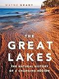The Great Lakes: The Natural History of a Changing Region (David Suzuki Foundation Series)