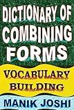 Dictionary of Combining Forms: Vocabulary Building (English Word Power Book 6)