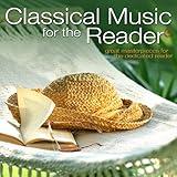 Classical Music for the Reader 3: Great Masterpieces for the Dedicated Reader