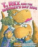 T. Rex and the Mother's Day Hug